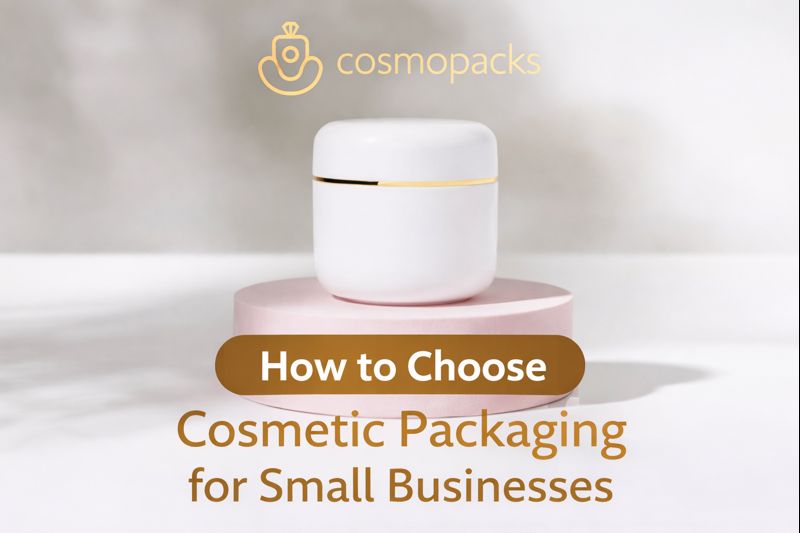 Cosmetic Packaging for Small Businesses